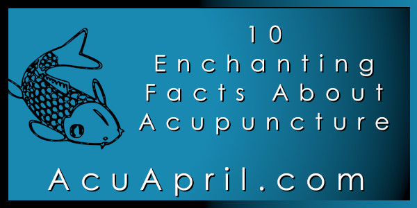 10 Enchanting Facts About Acupuncture